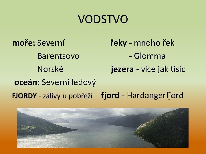 VODSTVO moře: Severní Barentsovo Norské oceán: Severní ledový řeky - mnoho řek - Glomma VODSTVO moře: Severní Barentsovo Norské oceán: Severní ledový řeky - mnoho řek - Glomma