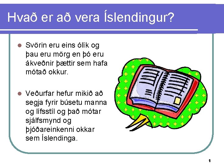 Hvað er að vera Íslendingur? l Svörin eru eins ólík og þau eru mörg