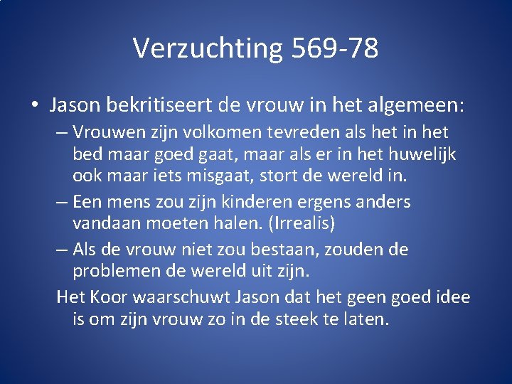 Verzuchting 569 -78 • Jason bekritiseert de vrouw in het algemeen: – Vrouwen zijn