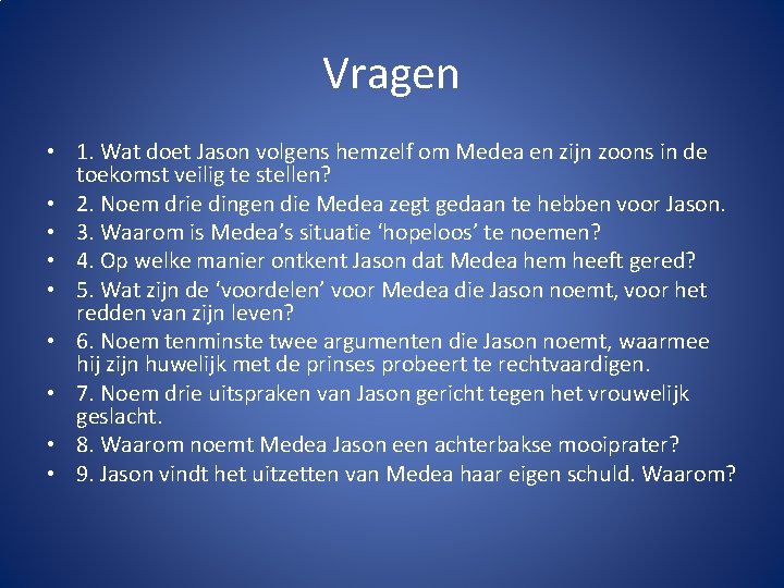 Vragen • 1. Wat doet Jason volgens hemzelf om Medea en zijn zoons in