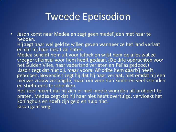 Tweede Epeisodion • Jason komt naar Medea en zegt geen medelijden met haar te
