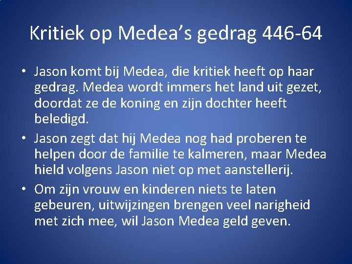 Kritiek op Medea’s gedrag 446 -64 • Jason komt bij Medea, die kritiek heeft