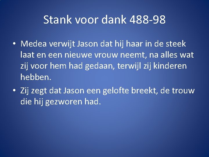 Stank voor dank 488 -98 • Medea verwijt Jason dat hij haar in de