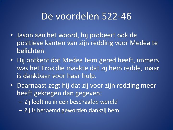 De voordelen 522 -46 • Jason aan het woord, hij probeert ook de positieve
