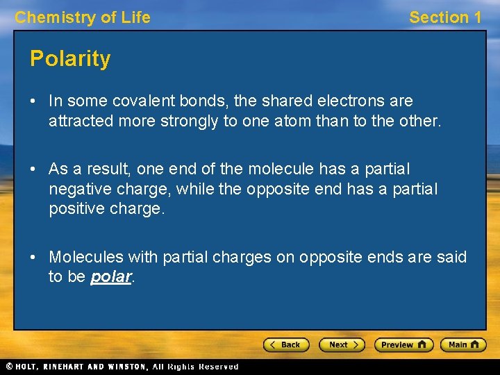 Chemistry of Life Section 1 Polarity • In some covalent bonds, the shared electrons Chemistry of Life Section 1 Polarity • In some covalent bonds, the shared electrons