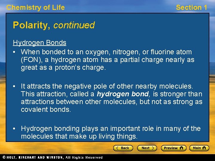 Chemistry of Life Section 1 Polarity, continued Hydrogen Bonds • When bonded to an Chemistry of Life Section 1 Polarity, continued Hydrogen Bonds • When bonded to an