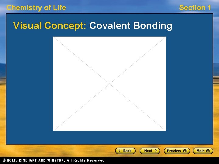 Chemistry of Life Visual Concept: Covalent Bonding Section 1 Chemistry of Life Visual Concept: Covalent Bonding Section 1