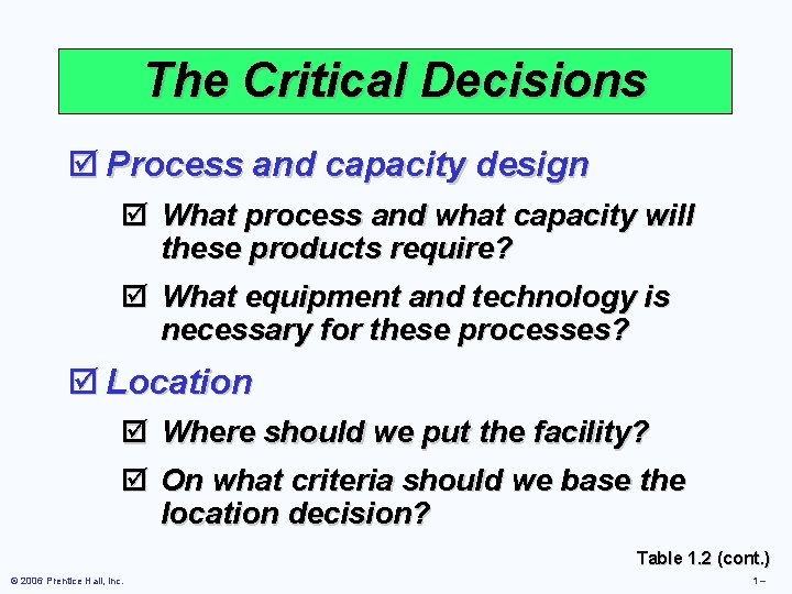 The Critical Decisions þ Process and capacity design þ What process and what capacity