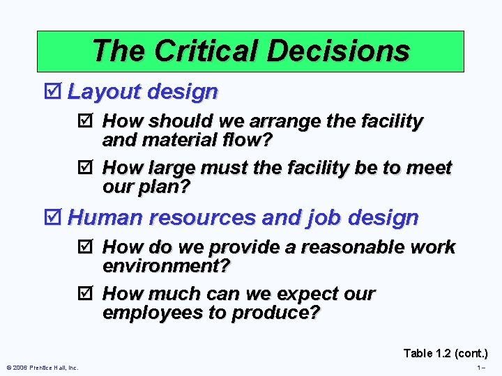 The Critical Decisions þ Layout design þ How should we arrange the facility and