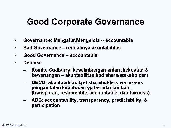 Good Corporate Governance • • Governance: Mengatur/Mengelola -- accountable • • Good Governance –