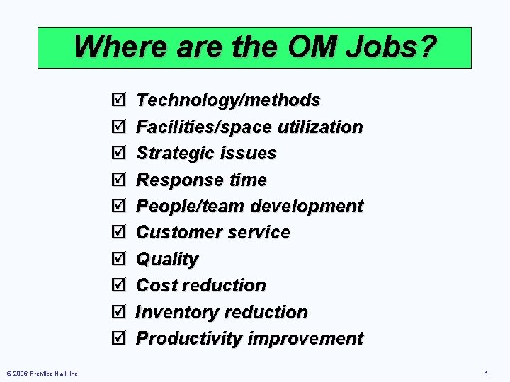 Where are the OM Jobs? þ þ þ þ þ © 2006 Prentice Hall,