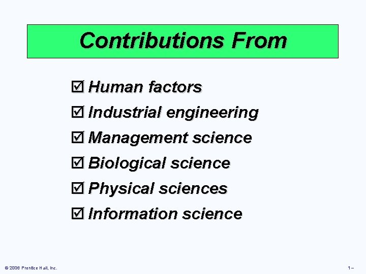 Contributions From þ Human factors þ Industrial engineering þ Management science þ Biological science