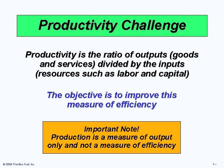 Productivity Challenge Productivity is the ratio of outputs (goods and services) divided by the