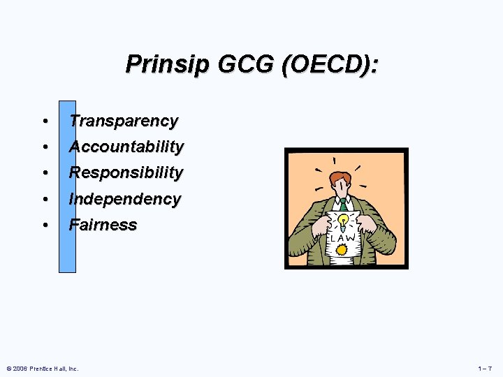 Prinsip GCG (OECD): • • Transparency • • Responsibility • Fairness Accountability Independency ©