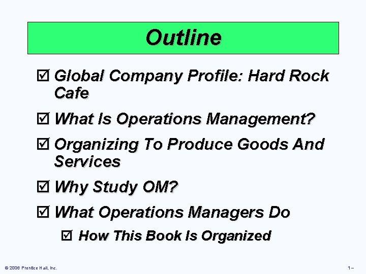 Outline þ Global Company Profile: Hard Rock Cafe þ What Is Operations Management? þ