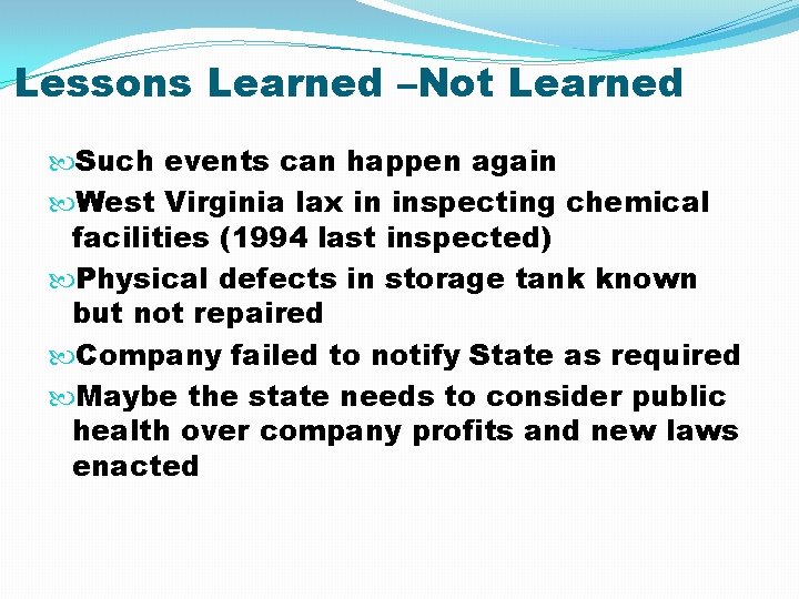 Lessons Learned –Not Learned Such events can happen again West Virginia lax in inspecting