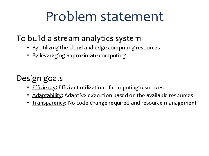 Problem statement To build a stream analytics system • By utilizing the cloud and