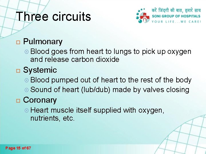 Three circuits Pulmonary Blood goes from heart to lungs to pick up oxygen and Three circuits Pulmonary Blood goes from heart to lungs to pick up oxygen and