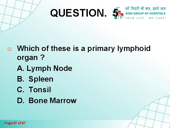 QUESTION. 5 Which of these is a primary lymphoid organ ? A. Lymph Node QUESTION. 5 Which of these is a primary lymphoid organ ? A. Lymph Node