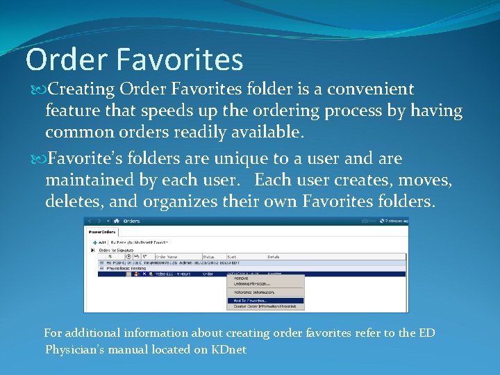 Order Favorites Creating Order Favorites folder is a convenient feature that speeds up the