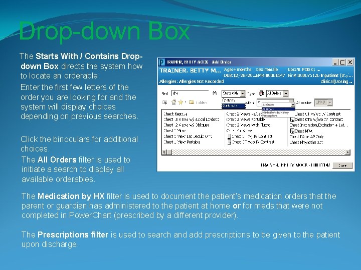 Drop-down Box The Starts With / Contains Dropdown Box directs the system how to