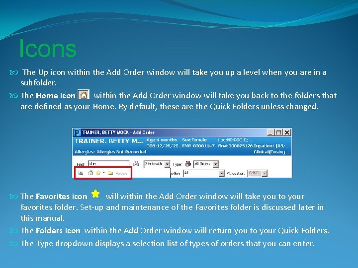 Icons The Up icon within the Add Order window will take you up a