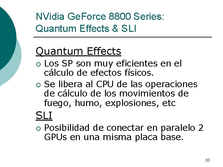 NVidia Ge. Force 8800 Series: Quantum Effects & SLI Quantum Effects ¡ ¡ Los