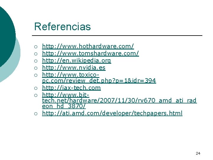 Referencias ¡ ¡ ¡ ¡ http: //www. hothardware. com/ http: //www. tomshardware. com/ http: