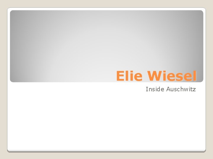 Elie Wiesel Inside Auschwitz 