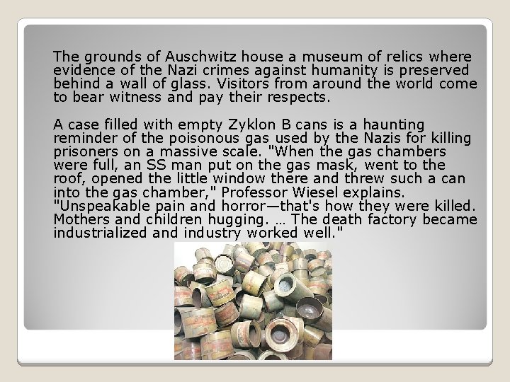 The grounds of Auschwitz house a museum of relics where evidence of the Nazi