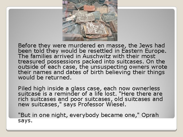Before they were murdered en masse, the Jews had been told they would be