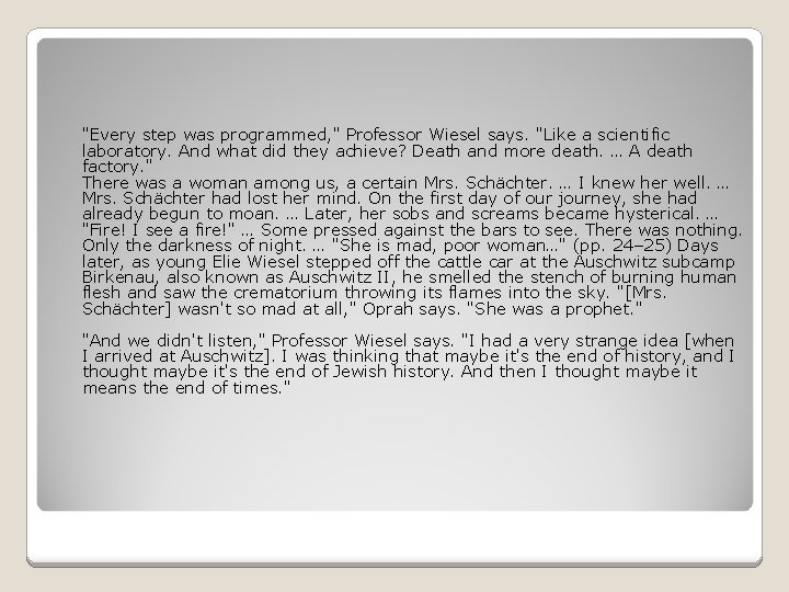 "Every step was programmed, " Professor Wiesel says. "Like a scientific laboratory. And what