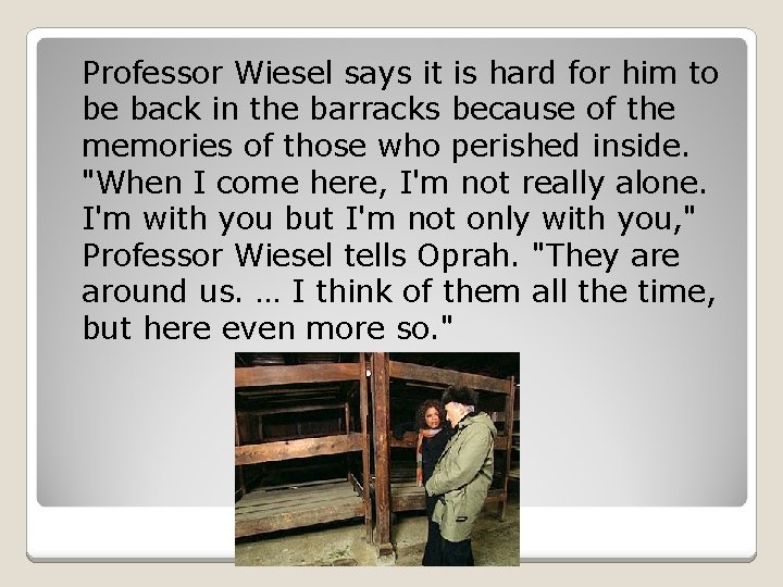 Professor Wiesel says it is hard for him to be back in the barracks