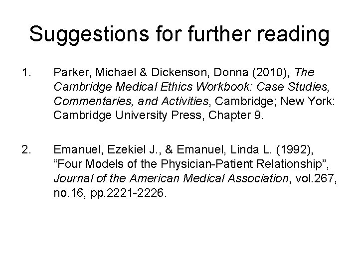 Suggestions for further reading 1. Parker, Michael & Dickenson, Donna (2010), The Cambridge Medical