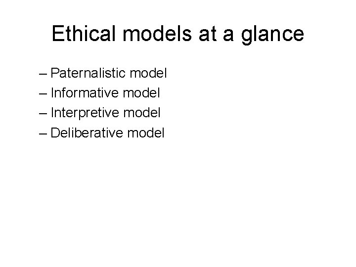 Ethical models at a glance – Paternalistic model – Informative model – Interpretive model