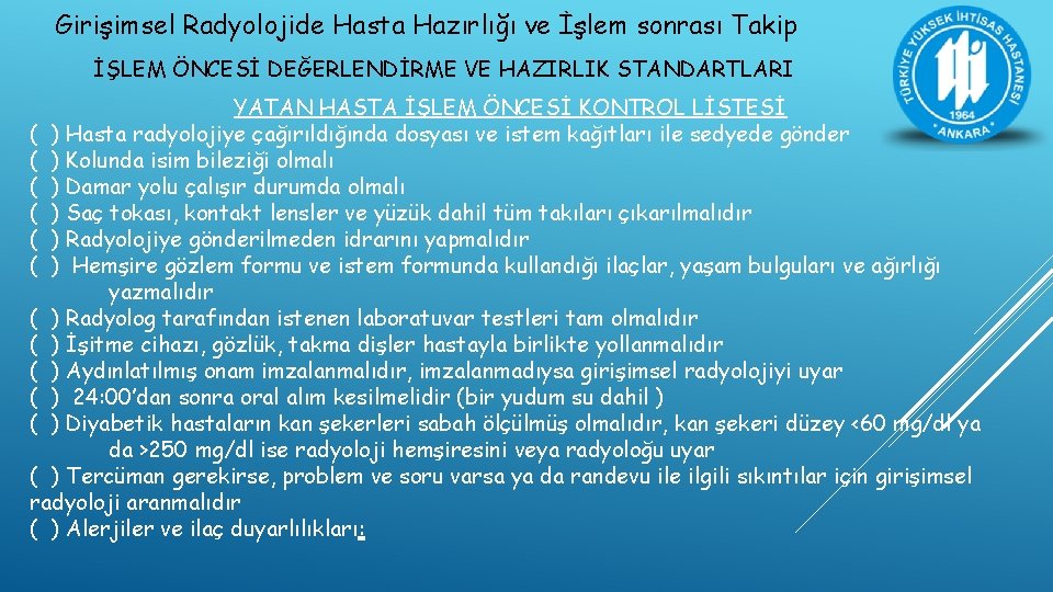 Girişimsel Radyolojide Hasta Hazırlığı ve İşlem sonrası Takip İŞLEM ÖNCESİ DEĞERLENDİRME VE HAZIRLIK STANDARTLARI