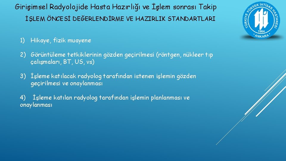 Girişimsel Radyolojide Hasta Hazırlığı ve İşlem sonrası Takip İŞLEM ÖNCESİ DEĞERLENDİRME VE HAZIRLIK STANDARTLARI