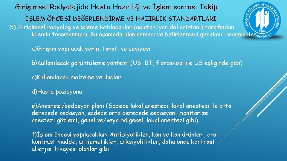 Girişimsel Radyolojide Hasta Hazırlığı ve İşlem sonrası Takip İŞLEM ÖNCESİ DEĞERLENDİRME VE HAZIRLIK STANDARTLARI