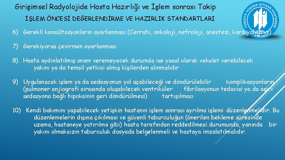 Girişimsel Radyolojide Hasta Hazırlığı ve İşlem sonrası Takip İŞLEM ÖNCESİ DEĞERLENDİRME VE HAZIRLIK STANDARTLARI