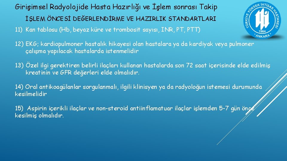 Girişimsel Radyolojide Hasta Hazırlığı ve İşlem sonrası Takip İŞLEM ÖNCESİ DEĞERLENDİRME VE HAZIRLIK STANDARTLARI