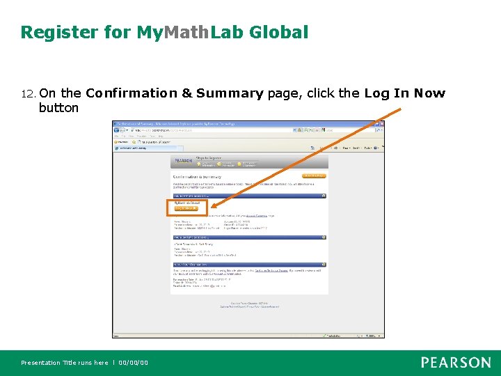 Register for My. Math. Lab Global 12. On the Confirmation & Summary page, click