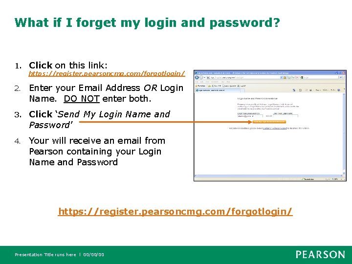 What if I forget my login and password? 1. Click on this link: https: