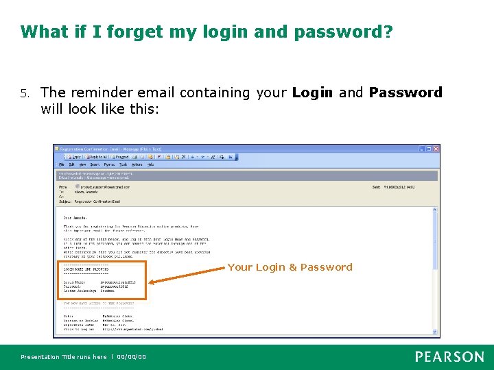 What if I forget my login and password? 5. The reminder email containing your