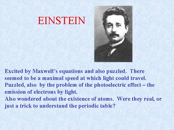 EINSTEIN Excited by Maxwell’s equations and also puzzled. There seemed to be a maximal