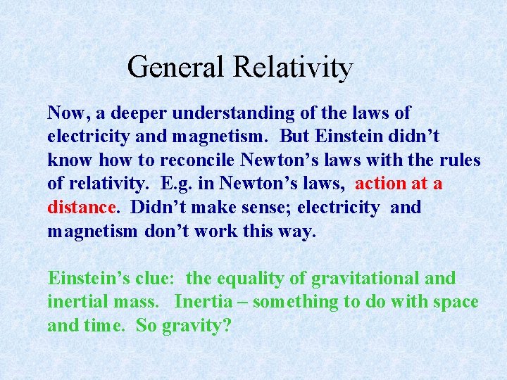 General Relativity Now, a deeper understanding of the laws of electricity and magnetism. But