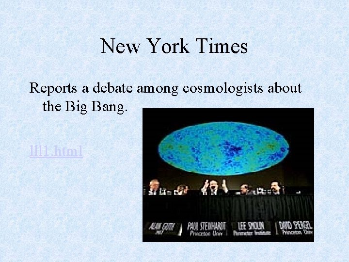 New York Times Reports a debate among cosmologists about the Big Bang. lll 1.