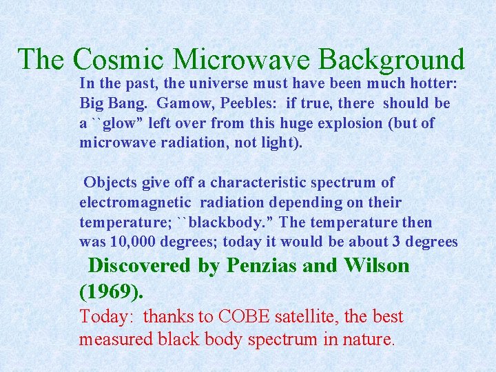 The Cosmic Microwave Background In the past, the universe must have been much hotter: