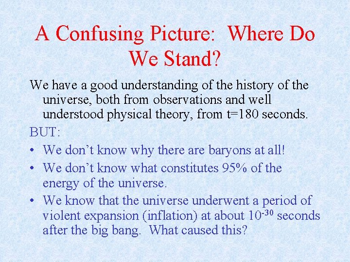 A Confusing Picture: Where Do We Stand? We have a good understanding of the