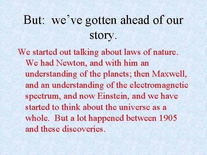 But: we’ve gotten ahead of our story. We started out talking about laws of