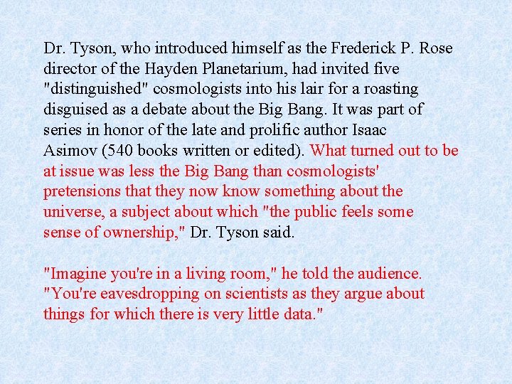 Dr. Tyson, who introduced himself as the Frederick P. Rose director of the Hayden